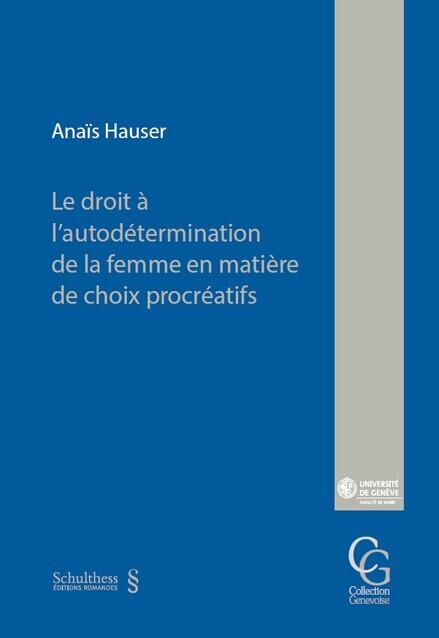 Le droit à l'autodétermination de la femme en matière de choix procréatifs — Hauser
