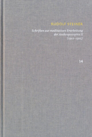 Schriften über meditative Erarbeitung der Anthroposophie II (1922-1925). Drei Schritte der Anthroposophie, vom Seelenleben - Anthroposophische Leitsät