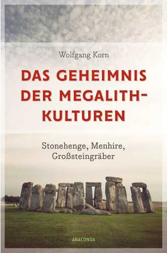Das Geheimnis der Megalithkulturen. Stonehenge, Menhire, Großsteingräber: Vollständig aktualisierte Sonderausgabe des Standardwerks