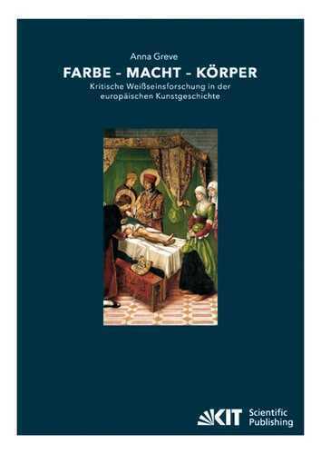 Farbe - Macht - Körper : Kritische Weißseinsforschung in der europäischen Kunstgeschichte