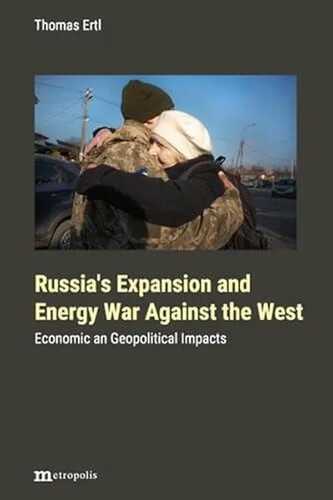 Russia’s expansion and energy war against the West: Economic and geopolitical impacts