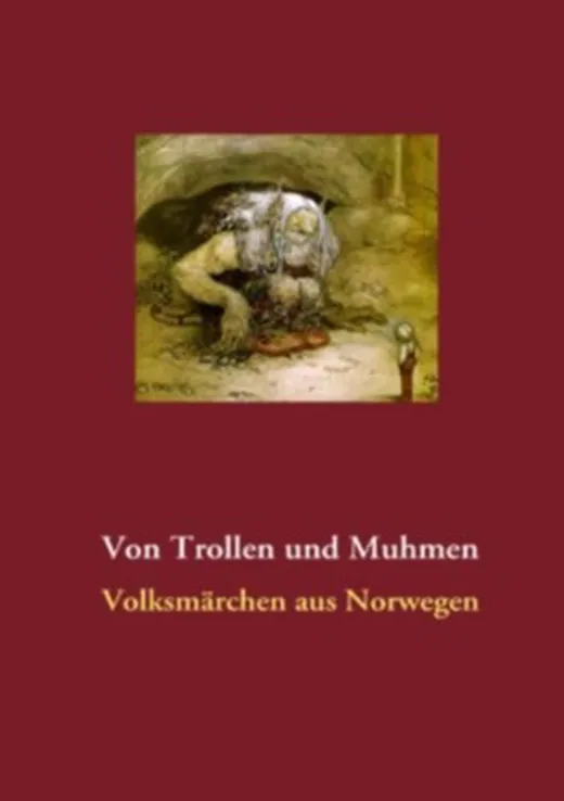 Von Trollen und Muhmen: Volksmärchen aus Norwegen