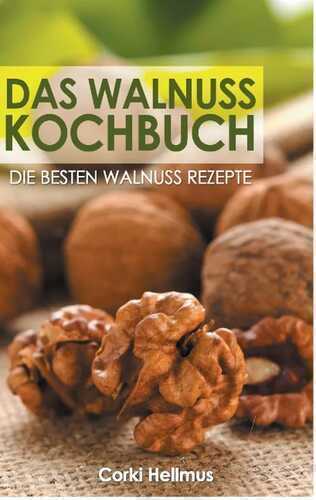 Das Walnuss Kochbuch