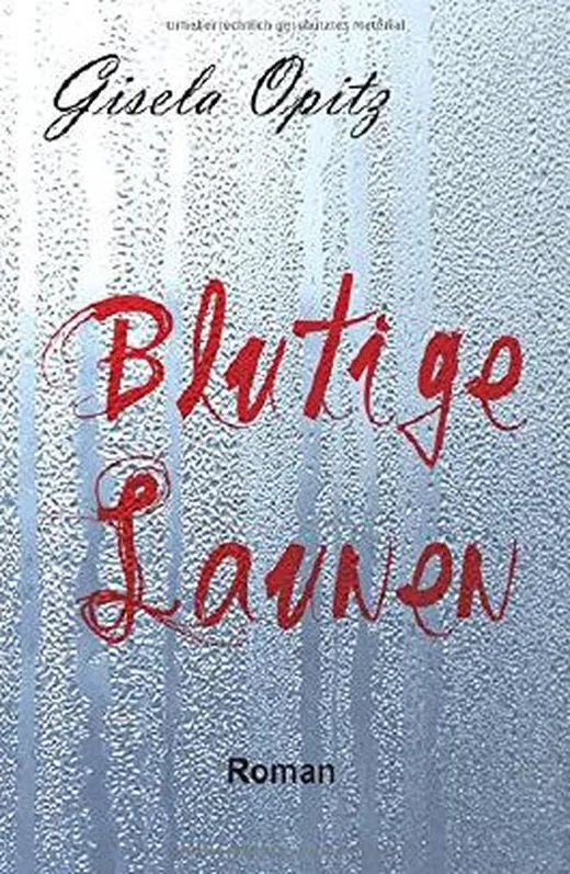 Blutige Launen: Roman