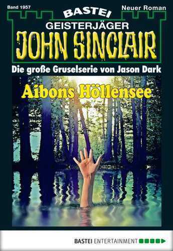 John Sinclair - Folge 1957: Aibons Höllensee