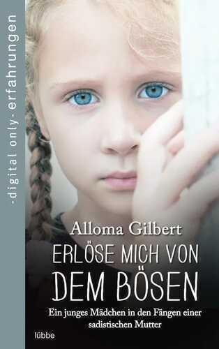 Erlöse mich von dem Bösen | Ein junges Mädchen in den Fängen einer sadistischen Mutter