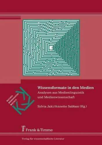Wissensformate in den Medien: Analysen aus Medienlinguistik und Medienwissenschaft (Kulturen – Kommunikation – Kontakte)