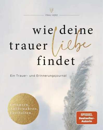Wie deine Trauer Liebe findet