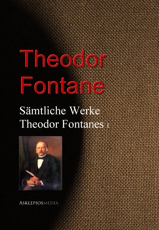 Sämtliche Werke Theodor Fontanes: I