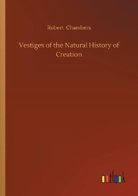 Vestiges of the Natural History of Creation