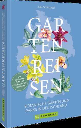 Gartenreisen - Botanische Gärten und Parks in Deutschland