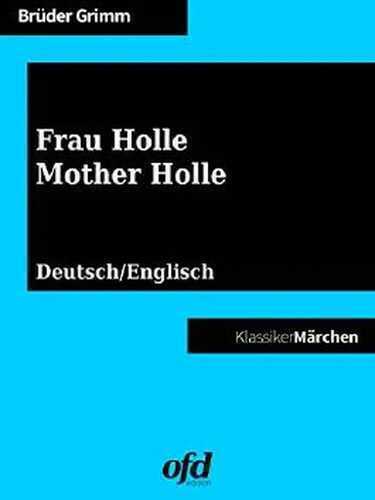 Frau Holle - Mother Holle: Märchen zum Lesen und Vorlesen - zweisprachig: deutsch/englisch - bilingual: German/English