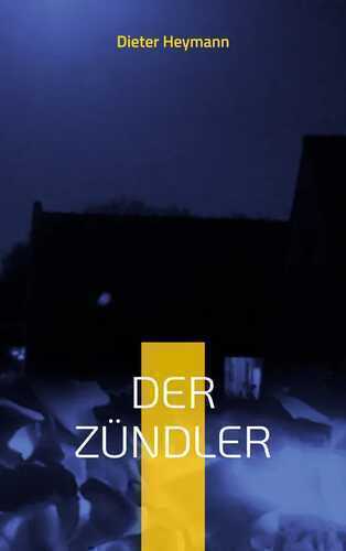 Der Zündler — Dieter Heymann