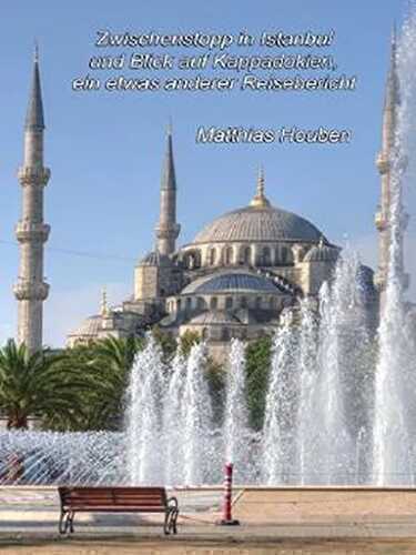Zwischenstopp in Istanbul und Blick auf Kappadokien: ein etwas anderer Reisebericht