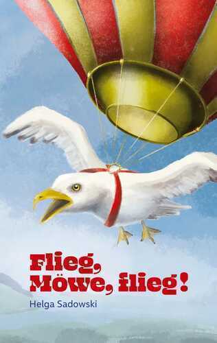 Flieg Möwe flieg — Helga Sadowski