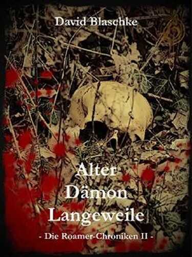 Alter Dämon Langeweile: Die Roamer-Chroniken II