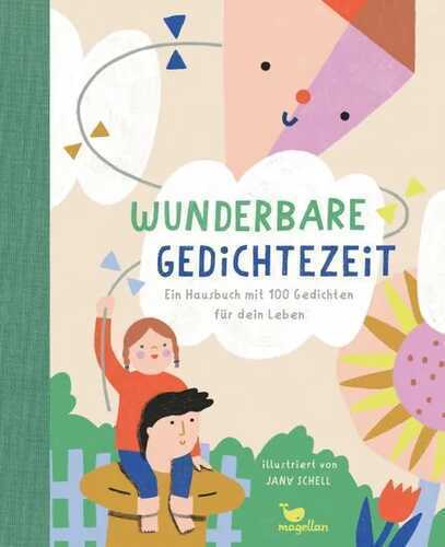 Wunderbare Gedichtezeit - Ein Hausbuch mit 100 Gedichten für dein Leben