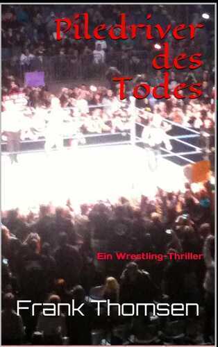 Piledriver des Todes — Frank Thomsen