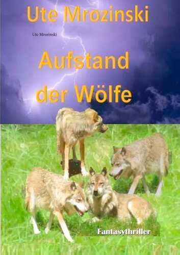 Aufstand der Wölfe! — Ute Mrozinski