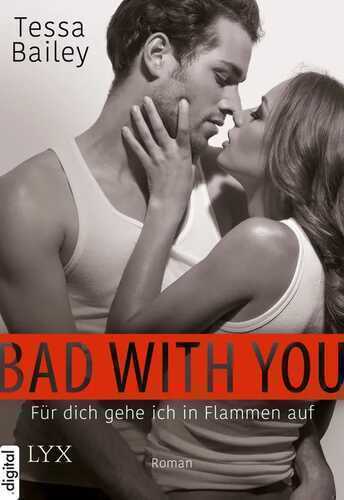 Bad With You – Für dich gehe ich in Flammen auf