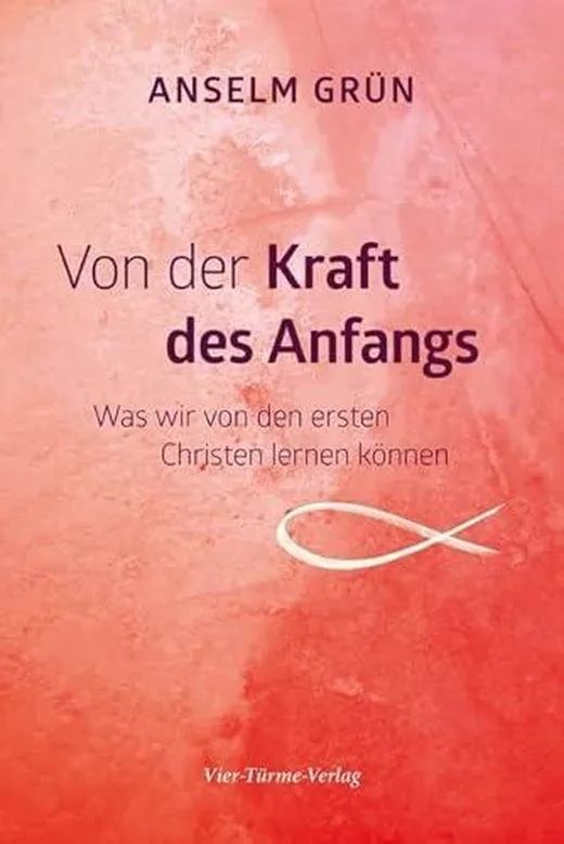 Von der Kraft des Anfangs. Was wir von den ersten Christen lernen können