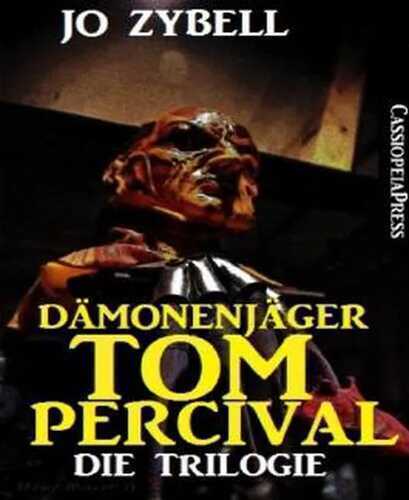 Dämonenjäger Tom Percival : Die Trilogie: Band 1-3 der Serie in einem Buch