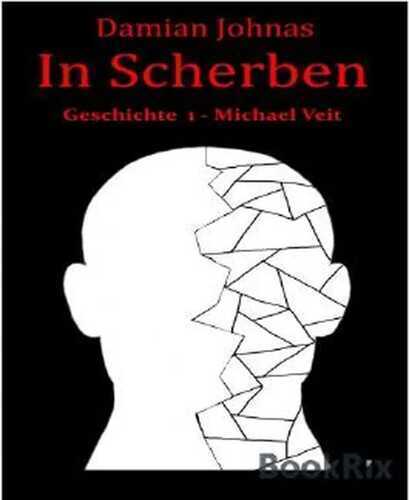 In Scherben: Geschichte 1 - Michael Veit