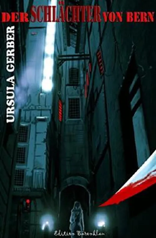 Der Schlächter von Bern: Cassiopeiapress Thriller/ Edition Bärenklau
