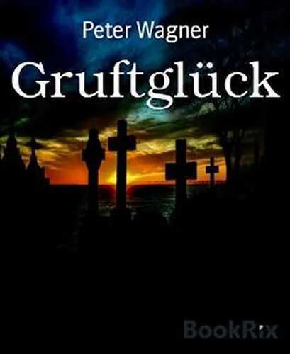 Gruftglück — Peter Wagner