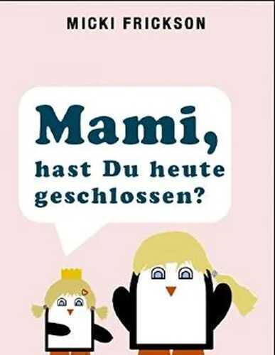 Mami, hast du heute geschlossen?: Cassiopeiapress Unterhaltung/ Edition Bärenklau