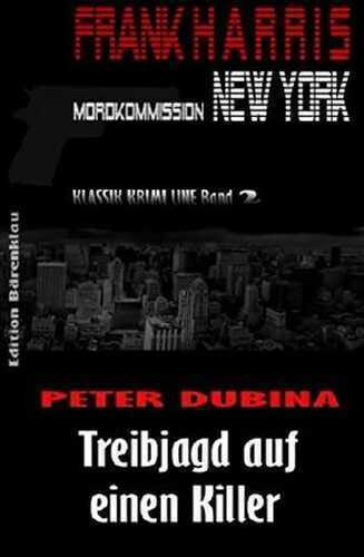 Treibjagd auf einen Killer (Frank Harris, Mordkommission New York Band 2): Cassiopeiapress Thriller Spannung/ Edition Bärenklau