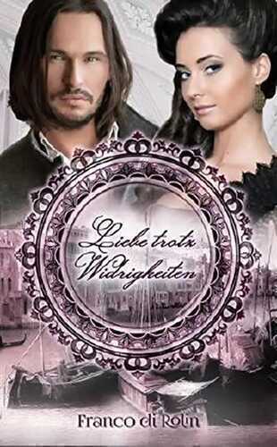Liebe trotz Widrigkeiten: Historischer Liebesroman (German Edition)