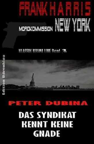 Das Syndikat kennt keine Gnade (Frank Harris, Mordkommission New York Band 3): Cassiopeiapress Thriller/ Edition Bärenklau