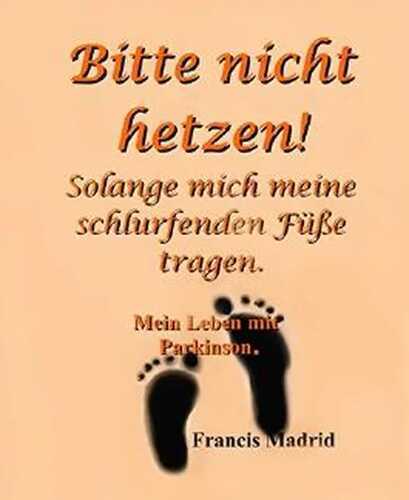 Bitte nicht hetzen!: Solange mich meine schlurfenden Füße tragen. (Version 2)
