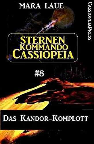 Sternenkommando Cassiopeia 8: Das Kandor-Komplott: Cassiopeiapress Science Fiction Serie