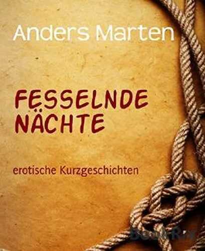Fesselnde Nächte: erotische Kurzgeschichten
