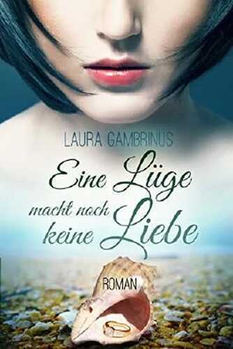 Eine Lüge macht noch keine Liebe!: Liebesroman