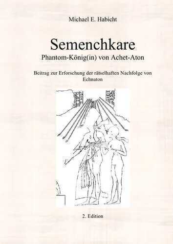 Semenchkare. Phantom-König(in) von Achet-Aton