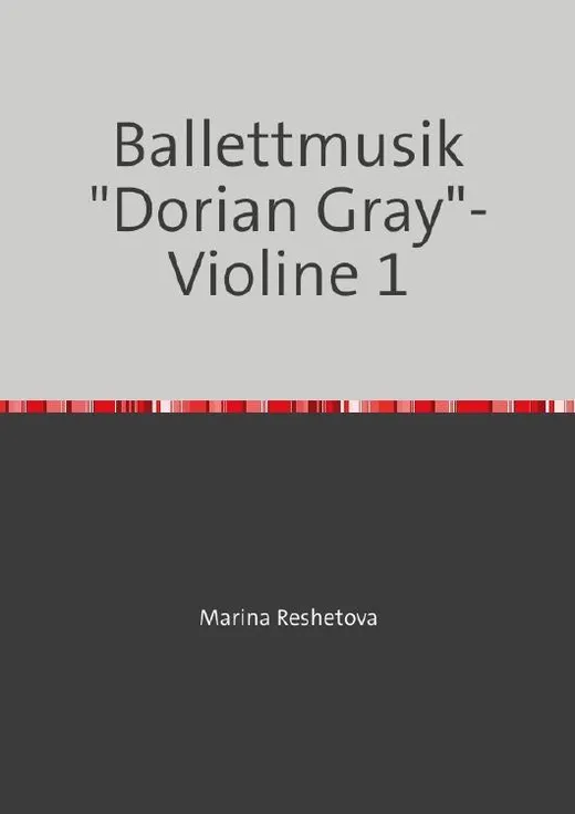 Ballettmusik "Dorian Gray"- Violine 1