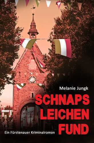 Schnapsleichenfund — Melanie Jungk
