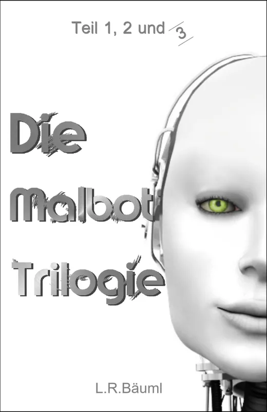 Die Malbot Trilogie