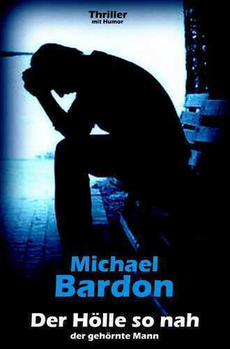 Der Hölle so nah — Michael Bardon