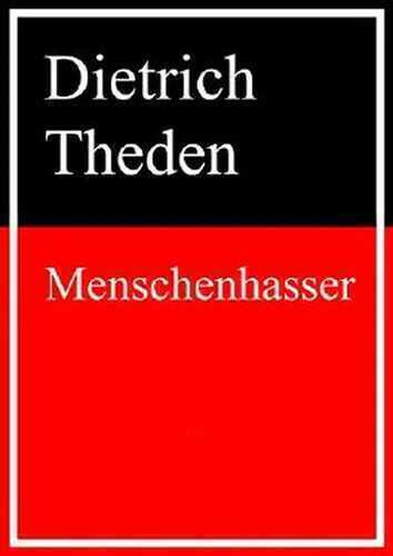 Menschenhasser — Dietrich Theden