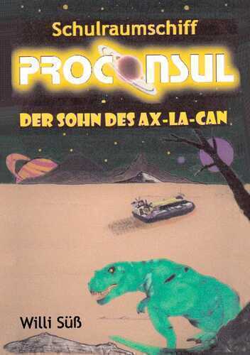 Schulraumschiff Proconsul — Willi Süß