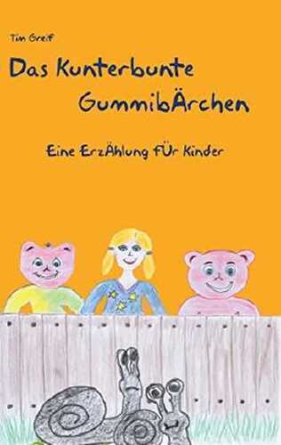 Das kunterbunte Gummibärchen: Eine Erzählung für Kinder