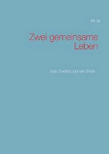 Zwei gemeinsame Leben: Viele Zweifel und kein Ende