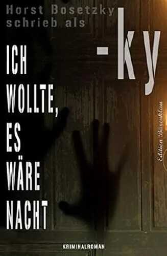 Ich wollte, es wäre Nacht: Kriminalroman