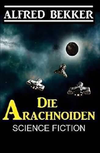 Die Arachnoiden — Alfred Bekker