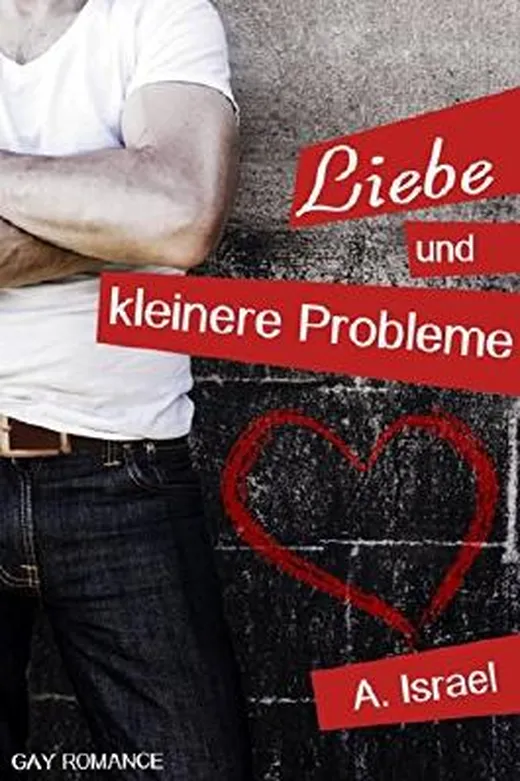Liebe und kleinere Probleme: Gay Romance
