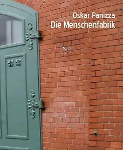 Die Menschenfabrik — Oskar Panizza